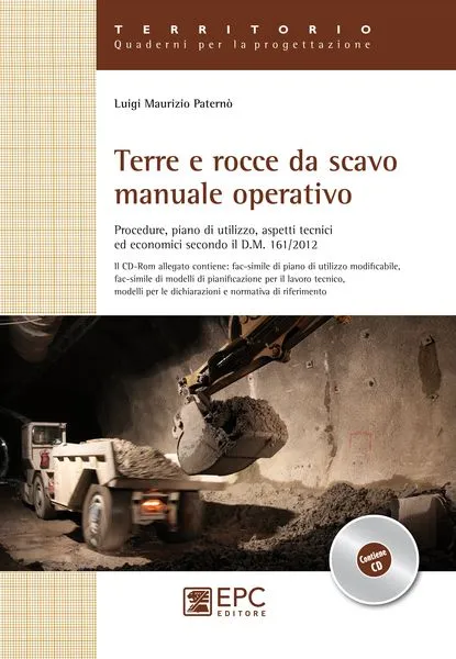 Terre e rocce da scavo, manuale operativo, EPC Editore, aprile  2013, Paternò Luigi Maurizio