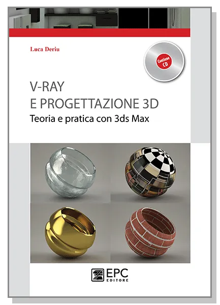 V-RAY e progettazione 3D, EPC Editore, ottobre 2013, Deriu Luca