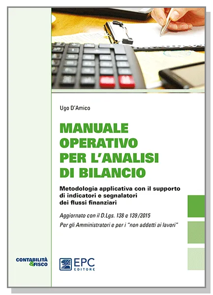 Manuale operativo per l'analisi di bilancio, EPC Editore, febbraio 2017, D'Amico Ugo