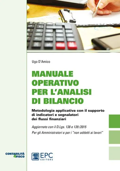 Manuale operativo per l'analisi di bilancio, EPC Editore, febbraio 2017, D'Amico Ugo