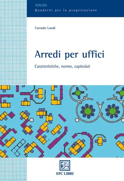 Arredi per uffici, EPC Editore, giugno 2010, Landi Corrado