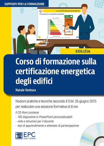 Corso di formazione sulla certificazione energetica degli edifici, EPC Editore, aprile 2017, Ventura Natale