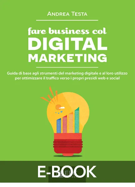 fare business col DIGITAL MARKETING, EPC Editore, maggio 2015, Testa Andrea