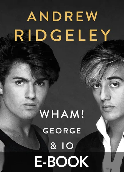 WHAM! George & Io, EPC Editore, maggio 2021, Ridgeley Andrew