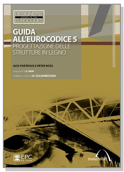 Guida all'Eurocodice 5, EPC Editore, febbraio 2014, Jack Porteous, Peter Ross<br>Traduzione di G. Nieri