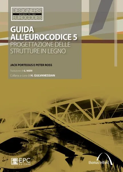 Guida all'Eurocodice 5, EPC Editore, febbraio 2014, Jack Porteous, Peter Ross<br>Traduzione di G. Nieri