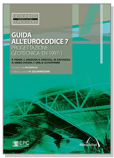 Guida all'Eurocodice 7, EPC Editore, febbraio 2012, R. Frank, C. Bauduin, R. Driscoll, M. Kavvadas, N. Krebs Ovesen, T. Orr, B. Schuppener, Traduzione di J. Facciorusso