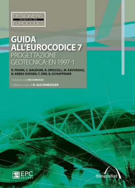 Guida all'Eurocodice 7, EPC Editore, febbraio 2012, R. Frank, C. Bauduin, R. Driscoll, M. Kavvadas, N. Krebs Ovesen, T. Orr, B. Schuppener, Traduzione di J. Facciorusso