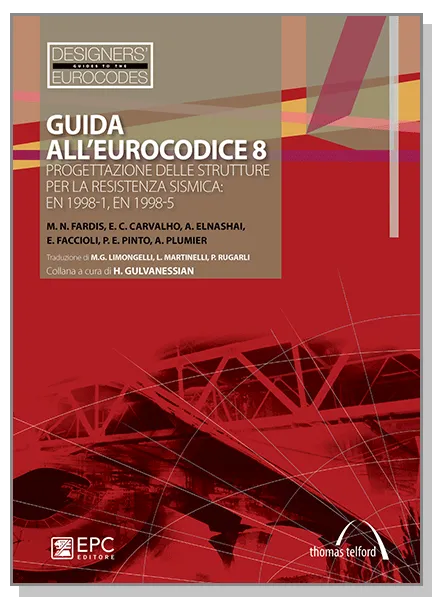 Guida all'Eurocodice 8, EPC Editore, dicembre 2011 <b>SOLO IN LIBRERIA</B>, M. N. Fardis, E. C. Carvalho, A. Elnashai, E. Faccioli, P. E. Pinto, A. Plumier <br>Traduzione di M.G. Limongelli, L. Martinelli, P. Rugarli