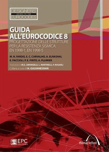 Guida all'Eurocodice 8, EPC Editore, dicembre 2011 <b>SOLO IN LIBRERIA</B>, M. N. Fardis, E. C. Carvalho, A. Elnashai, E. Faccioli, P. E. Pinto, A. Plumier <br>Traduzione di M.G. Limongelli, L. Martinelli, P. Rugarli