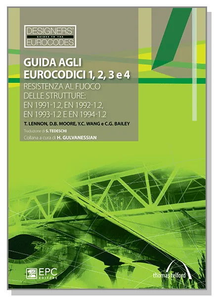 Guida agli Eurocodice 1, 2, 3 e 4, EPC Editore, maggio 2011, T. Lennon, D.B. Moore, Y.C. Wang e C.G. Bailey<br>Traduzione di S. Tedeschi e C. De Domenico