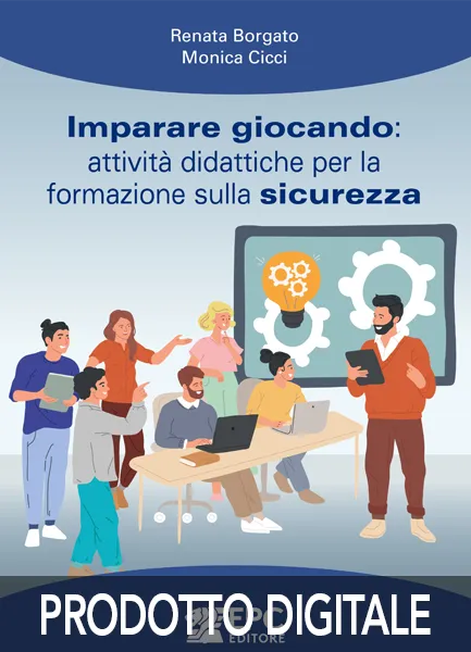 Imparare giocando: attività didattiche per la formazione sulla sicurezza, EPC Editore, aprile 2025, Borgato Renata, Cicci Monica