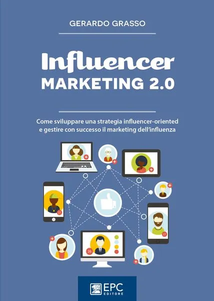 Influencer marketing 2.0, EPC Editore, giugno 2017, Grasso Gerardo
