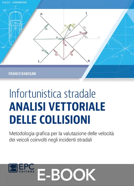 Infortunistica stradale. Analisi vettoriale delle collisioni, EPC Editore, gennaio 2021, Rabolini Franco