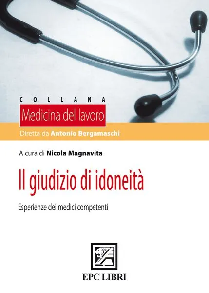 Il giudizio di idoneità, EPC Editore, giugno 2010 - SOLO IN LIBRERIA, Magnavita Nicola 