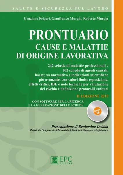Prontuario. Cause e malattie di origine lavorativa, EPC Editore, giugno 2015 (II ed.), Frigeri Graziano, Murgia Gianfranco, Murgia Roberto