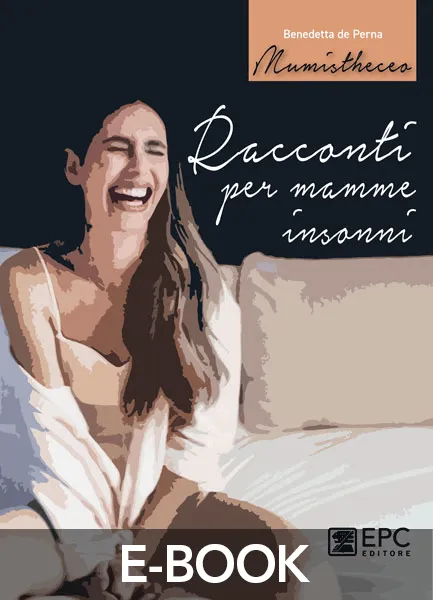 Racconti per mamme insonni, EPC Editore, 16 giugno 2022, de Perna Benedetta