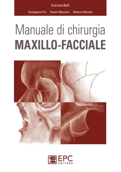 Manuale di chirurgia maxillo-facciale, EPC Editore, maggio 2017, Belli Evaristo