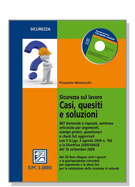 Sicurezza sul lavoro. Casi, quesiti e soluzioni, EPC Editore, febbraio 2010, Masciocchi Pierpaolo