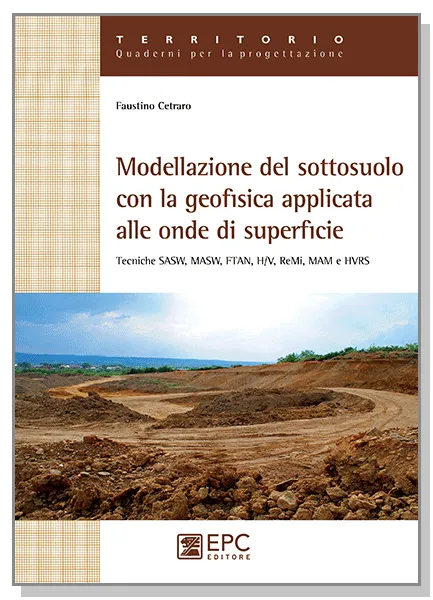 Modellazione del sottosuolo con la geofisica applicata alle onde di superficie, EPC Editore, gennaio  2014, Cetraro Faustino