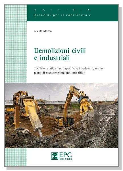 Demolizioni civili e industriali, EPC Editore, novembre 2011, Mordà Nicola