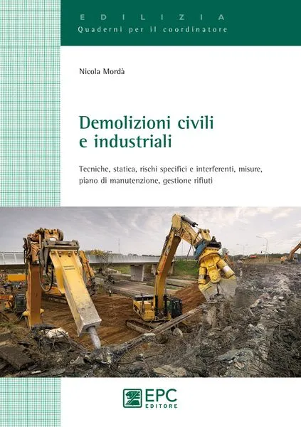 Demolizioni civili e industriali, EPC Editore, novembre 2011, Mordà Nicola