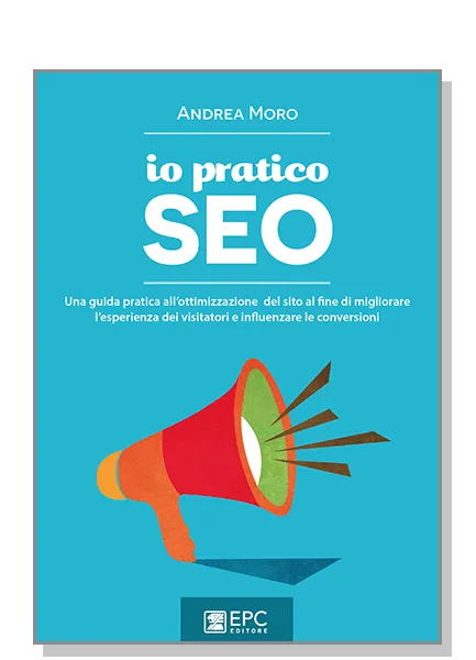 io pratico SEO, EPC Editore, settembre 2015, Moro Andrea