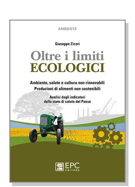 Oltre i limiti ECOLOGICI, EPC Editore, settembre 2015, Zicari Giuseppe 
