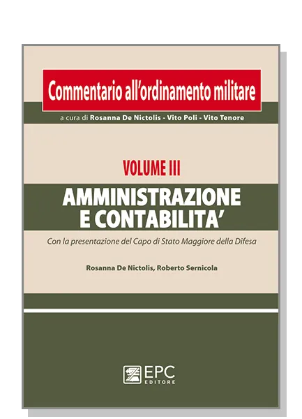 Commentario ordinamento militare. Vol. III Amministrazione e contabilit&agrave;, EPC Editore, febbraio 2011, 
