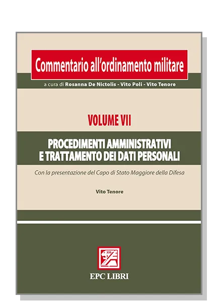 Commentario ordinamento militare. Vol. VII Procedimenti amministrativi e trattamento dei dati personali, EPC Editore, dicembre 2010, 