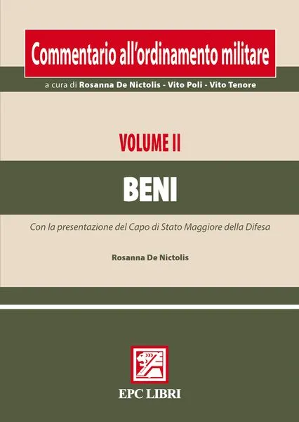 Commentario ordinamento militare. Vol. II Beni, EPC Editore, novembre 2010, collana a cura di Rosanna De Nictolis - Vito Poli - Vito Tenore