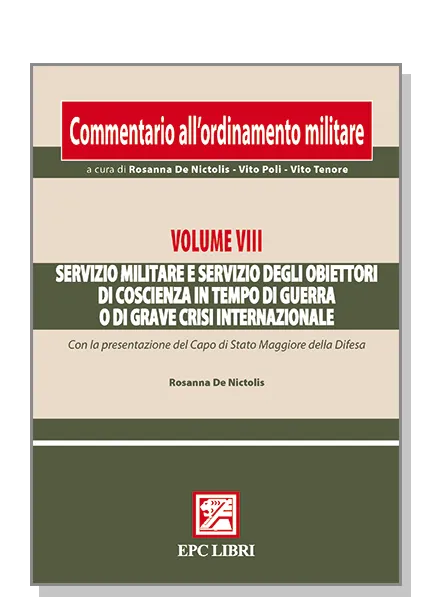 Commentario ordinamento militare. Vol. VIII Servizio militare e servizio degli obiettori di coscienza, EPC Editore, novembre 2010, 
