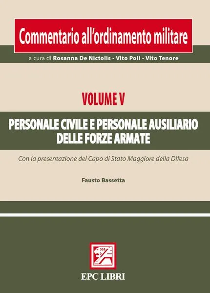 Commentario ordinamento militare. Vol. V Personale civile e personale ausiliario delle forze armate, EPC Editore, novembre 2010, collana a cura di Rosanna De Nictolis - Vito Poli - Vito Tenore