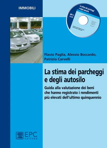 La stima dei parcheggi e degli autosilo, EPC Editore, settembre 2011, Boccardo Alessio, Carvelli Patrizia, Paglia Flavio