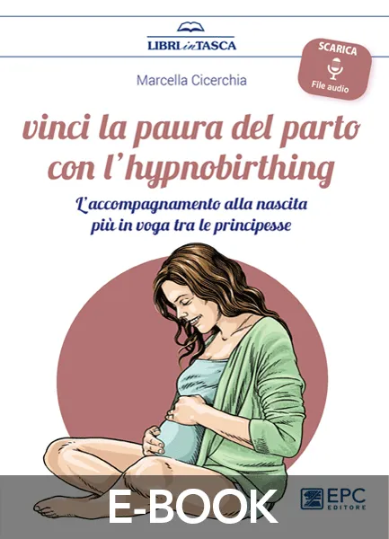 Vinci la paura del parto con l'hypnobirthing, EPC Editore, marzo 2020, Cicerchia Marcella