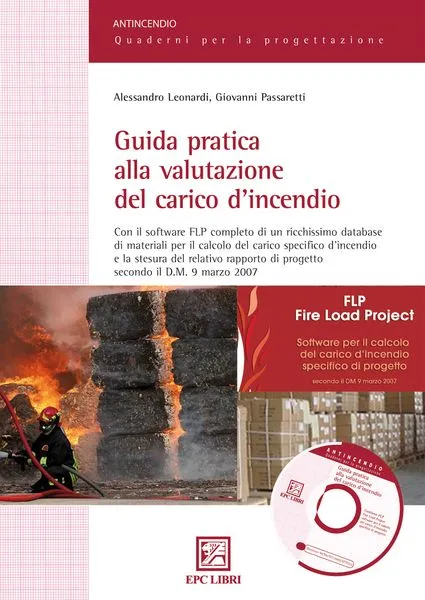 Guida pratica alla valutazione del carico d'incendio, EPC Editore, febbraio 2010, Leonardi Alessandro , Passaretti Giovanni