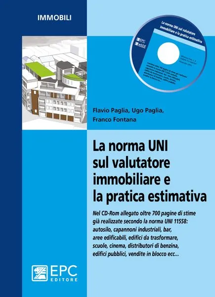 La norma UNI sul valutatore immobiliare e la pratica estimativa, EPC Editore, novembre 2015, Fontana Franco, Paglia Flavio, Paglia Ugo