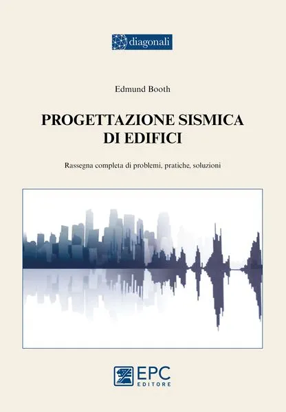 Progettazione sismica di edifici, EPC Editore, dicembre 2015, Booth Edmund