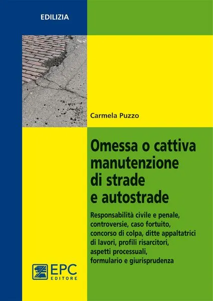 Omessa o cattiva manutenzione di strade e autostrade, EPC Editore, novembre 2011, Puzzo Carmela