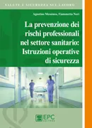 La prevenzione dei rischi professionali nel settore sanitario: istruzioni operative di sicurezza, EPC Editore, novembre 2025 (II ed.), Messineo Agostino, Nori Fiammetta