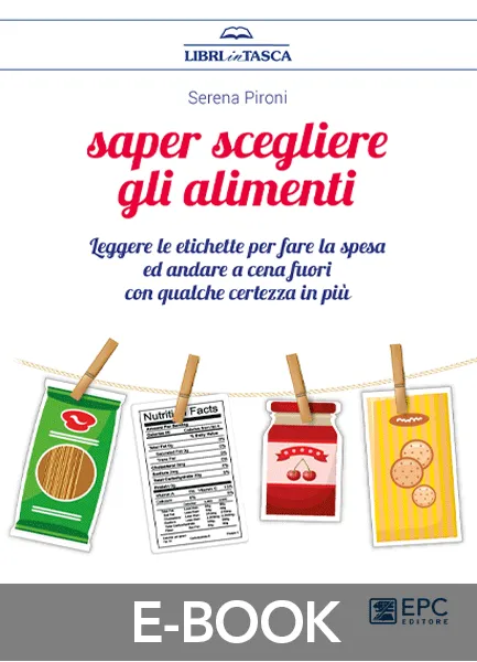 Saper scegliere gli alimenti, EPC Editore, maggio 2018, Pironi Serena