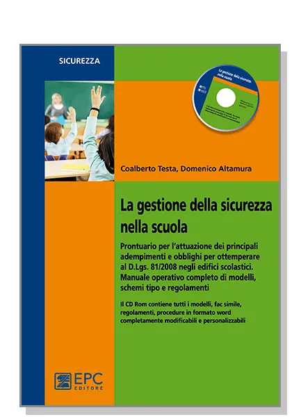 La gestione della sicurezza nella scuola, EPC Editore, maggio 2014, Altamura Domenico, Testa Coalberto 