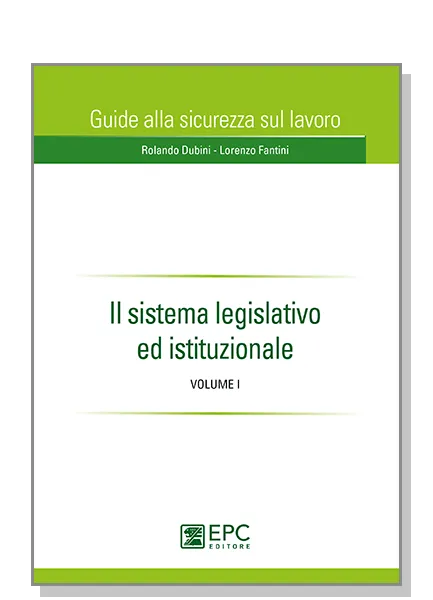 Il sistema legislativo ed istituzionale, EPC Editore, luglio  2014, Dubini Rolando, Fantini Lorenzo