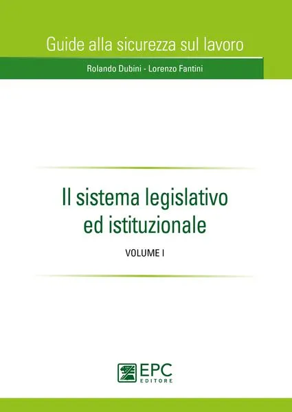 Il sistema legislativo ed istituzionale, EPC Editore, luglio  2014, Dubini Rolando, Fantini Lorenzo