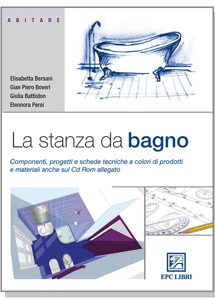 La stanza da bagno, EPC Editore, giugno 2010, Battiston Giulia, Bersani Elisabetta , Boveri Gian Piero, Persi Eleonora