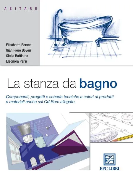 La stanza da bagno, EPC Editore, giugno 2010, Battiston Giulia, Bersani Elisabetta , Boveri Gian Piero, Persi Eleonora