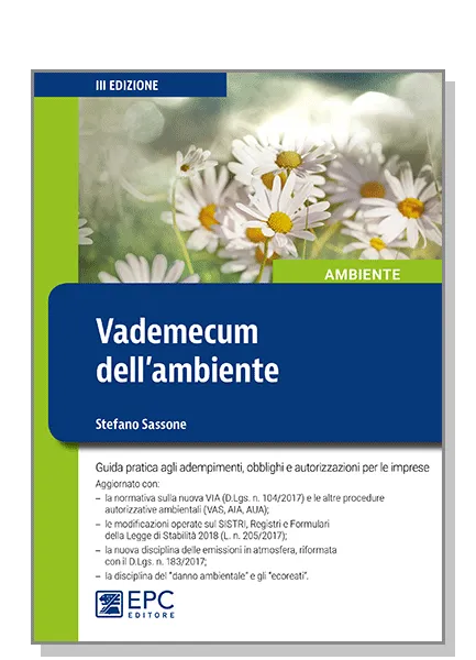 Vademecum dell'ambiente, EPC Editore, marzo 2018 (III ed.) ristampa 1/2020, Sassone Stefano
