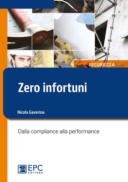 Zero infortuni, EPC Editore, luglio 2016, Gaverina Nicola
